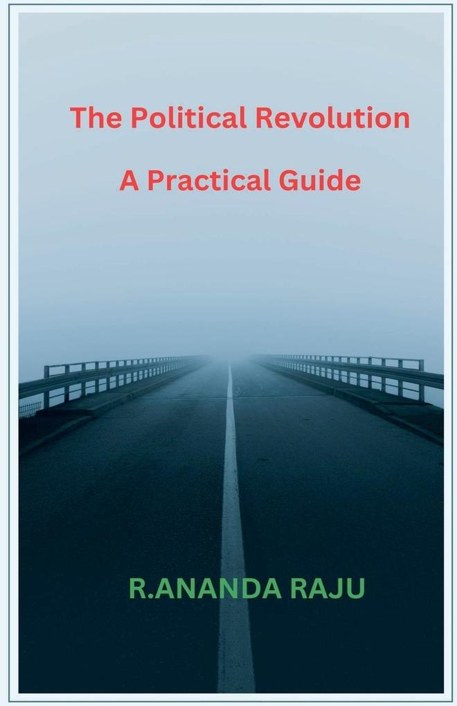 The Political Revolution A Practical Guide