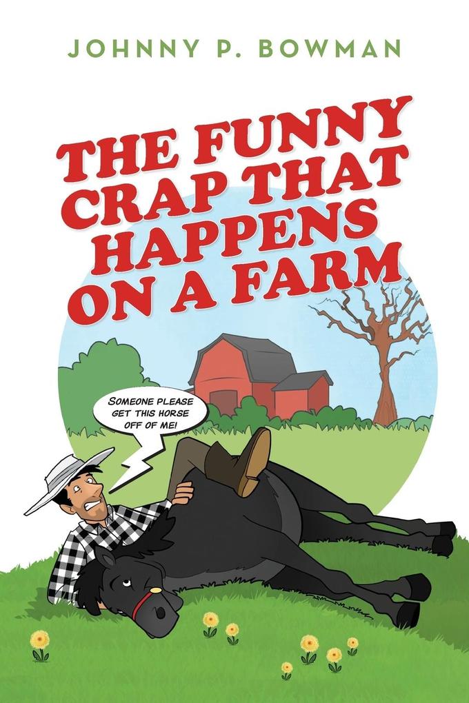 The Funny Crap That Happens on a Farm