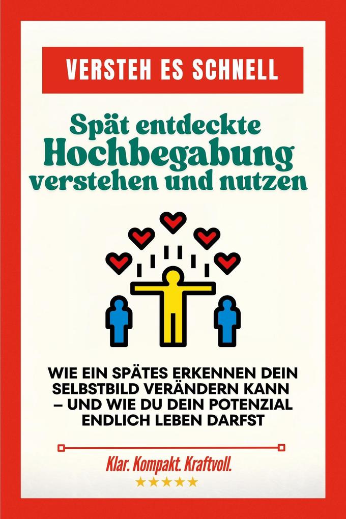 Versteh es schnell: Spät entdeckte Hochbegabung verstehen und nutzen. Wie ein spätes Erkennen dein Selbstbild verändern kann - und wie du dein Potenzial endlich leben darfst.