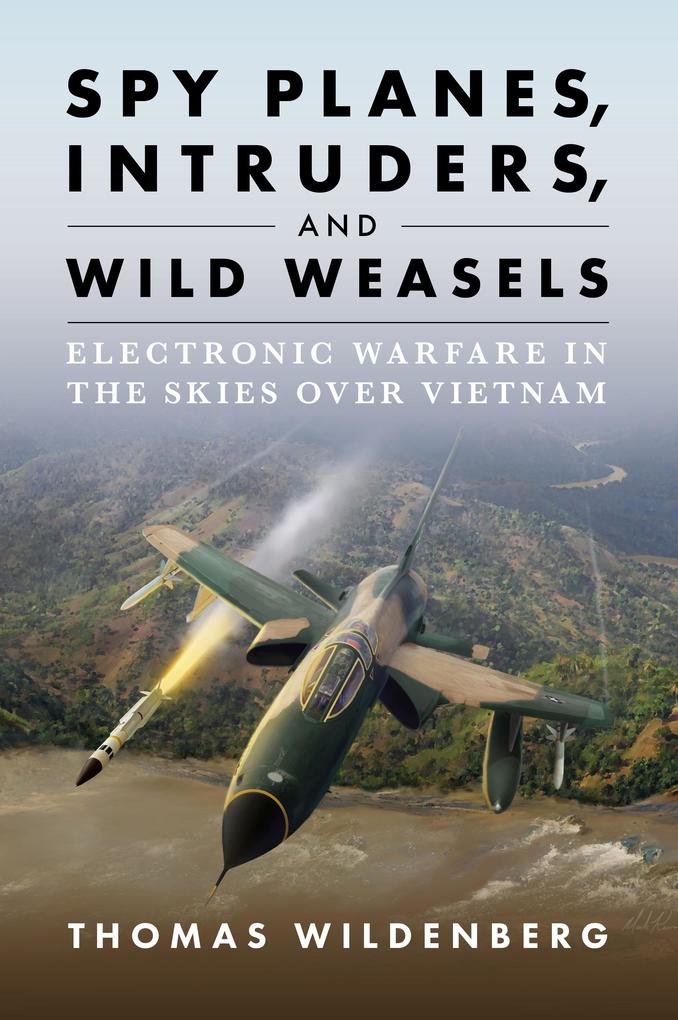 Spy Planes Intruders and Wild Weasels