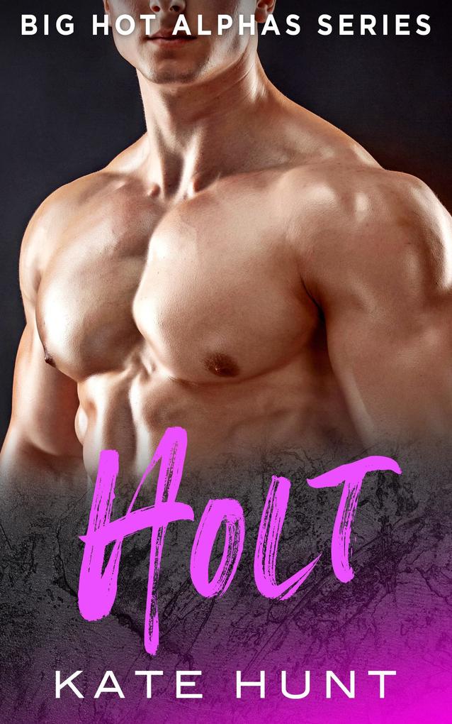 Holt (Big Hot Alphas #5)