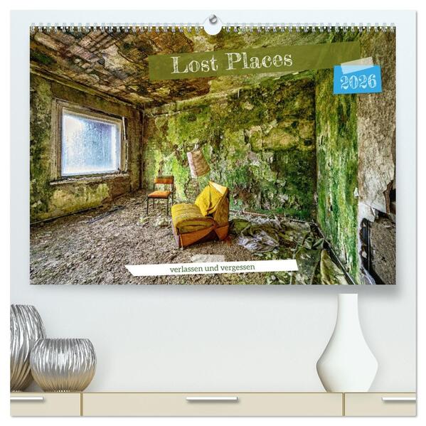 Lost Places - verlassen und vergessen (hochwertiger Premium Wandkalender 2026 DIN A2 quer) Kunstdruck in Hochglanz