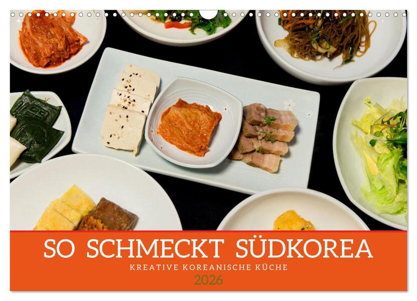 So schmeckt Südkorea: Kreative koreanische Küche (Wandkalender 2026 DIN A3 quer) CALVENDO Monatskalender