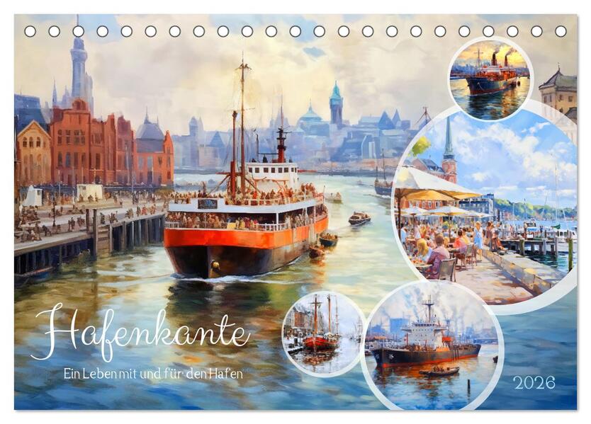 Hafenkante - Ein Leben mit und für den Hafen (Tischkalender 2026 DIN A5 quer) CALVENDO Monatskalender