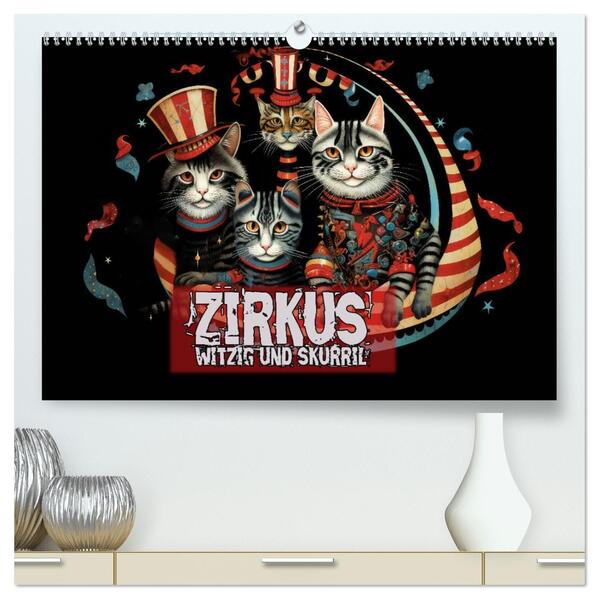 Zirkus Witzig und skurril (hochwertiger Premium Wandkalender 2026 DIN A2 quer) Kunstdruck in Hochglanz