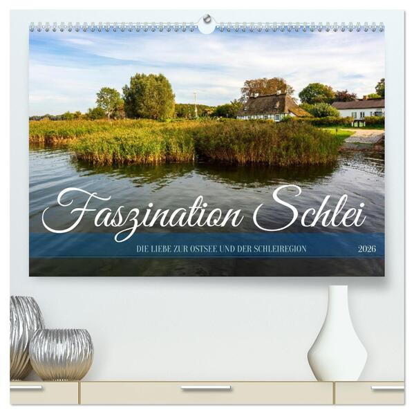 Faszination Schlei (hochwertiger Premium Wandkalender 2026 DIN A2 quer) Kunstdruck in Hochglanz