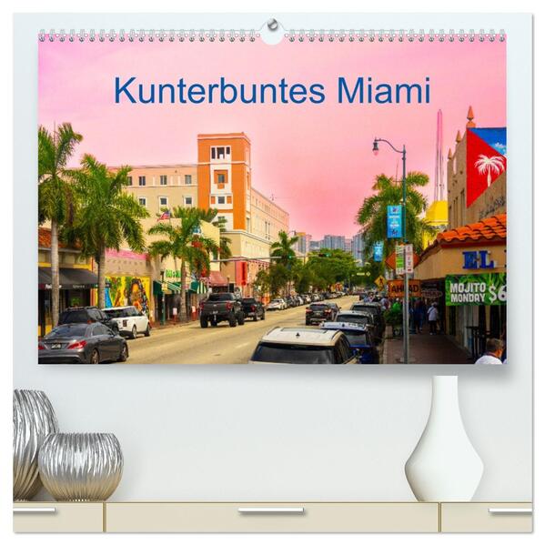 Kunterbuntes Miami (hochwertiger Premium Wandkalender 2026 DIN A2 quer) Kunstdruck in Hochglanz