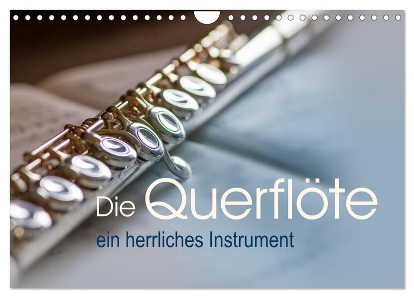Die Querflöte ein herrliches Instrument (Wandkalender 2026 DIN A4 quer) CALVENDO Monatskalender