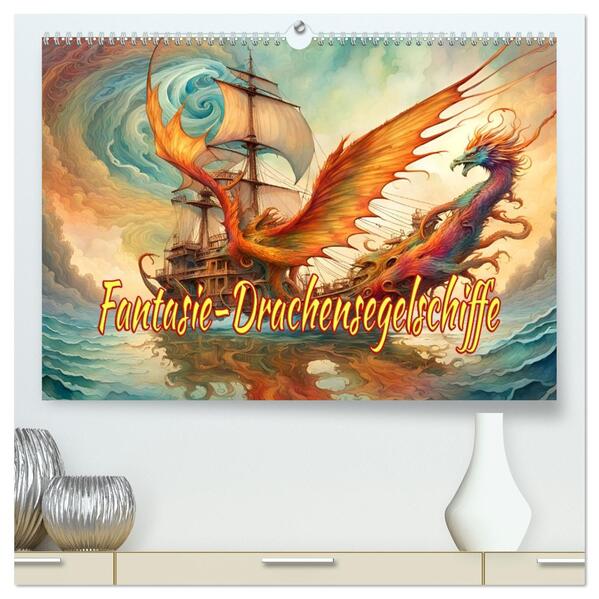 Fantasie-Drachensegelschiffe (hochwertiger Premium Wandkalender 2026 DIN A2 quer) Kunstdruck in Hochglanz