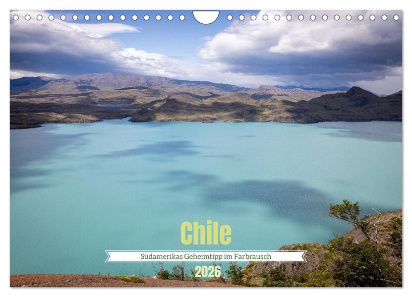 Chile - Südamerikas Geheimtipp im Farbrausch (Wandkalender 2026 DIN A4 quer) CALVENDO Monatskalender