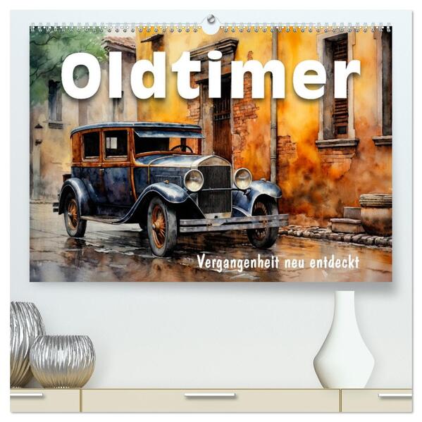 Oldtimer - Vergangenheit neu entdeckt (hochwertiger Premium Wandkalender 2026 DIN A2 quer) Kunstdruck in Hochglanz