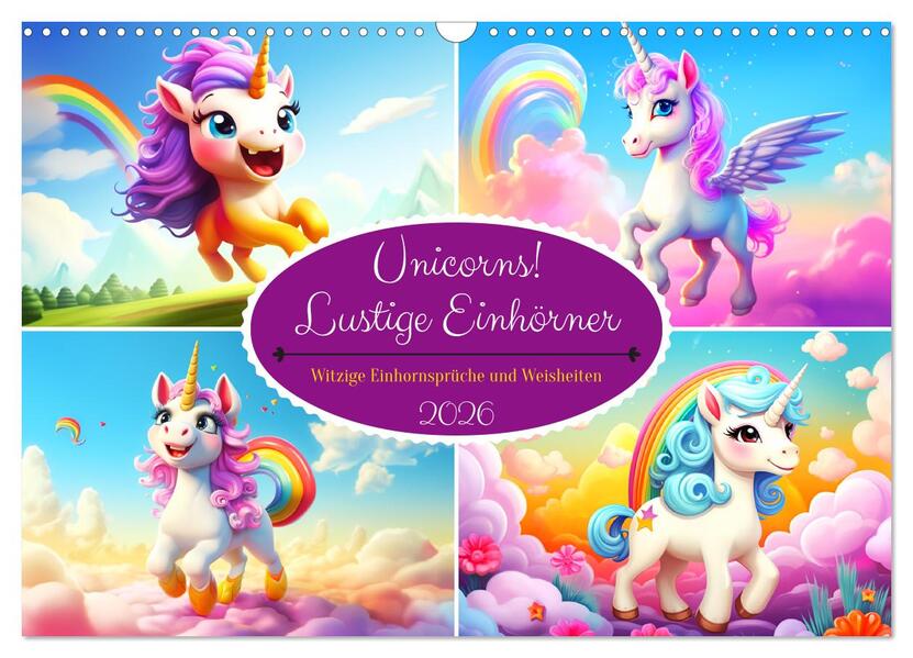 Unicorns! Lustige Einhörner. Witzige Einhornsprüche und Weisheiten (Wandkalender 2026 DIN A3 quer) CALVENDO Monatskalender