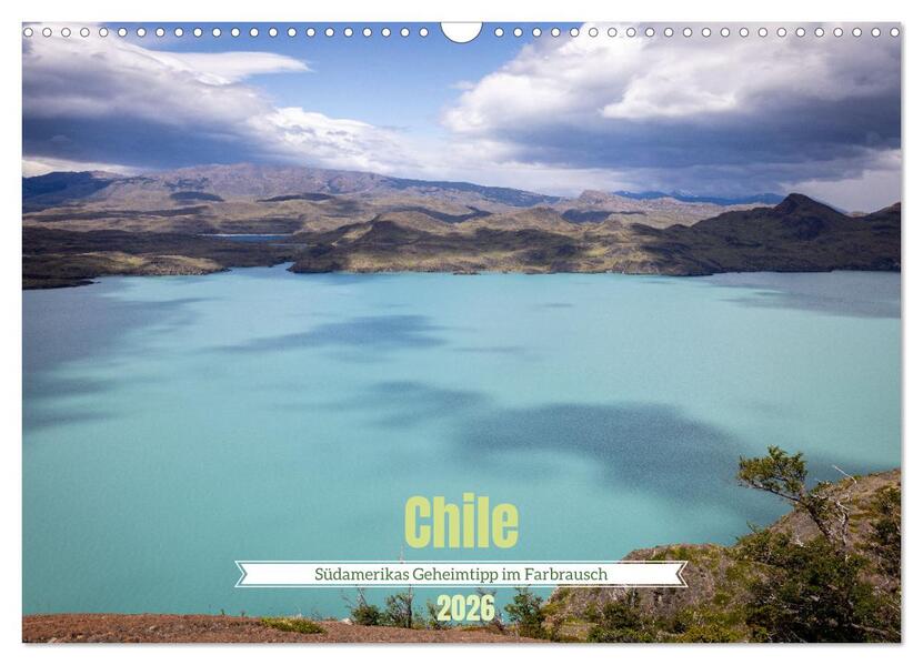 Chile - Südamerikas Geheimtipp im Farbrausch (Wandkalender 2026 DIN A3 quer) CALVENDO Monatskalender