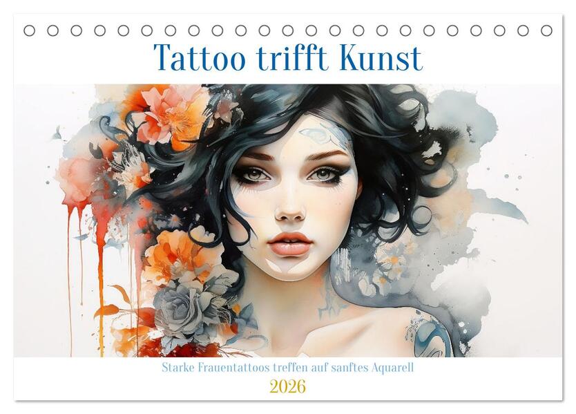 Tattoo trifft Kunst - Starke Tattoos treffen auf sanftes Aquarell (Tischkalender 2026 DIN A5 quer) CALVENDO Monatskalender