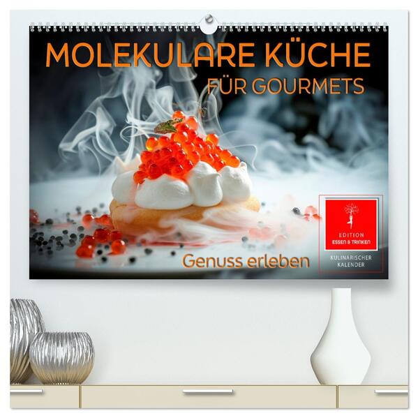 Molekulare Küche für Gourmets - Genuss erleben (hochwertiger Premium Wandkalender 2026 DIN A2 quer) Kunstdruck in Hochglanz