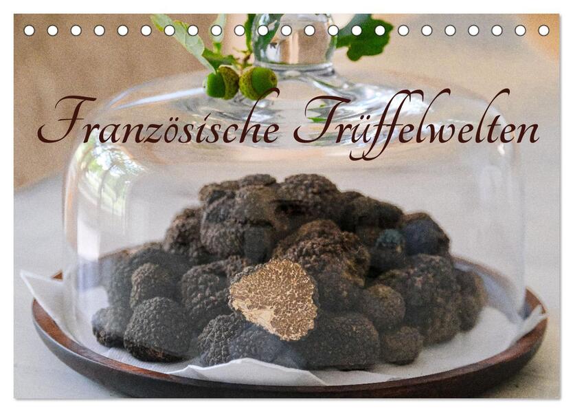 Französische Trüffelwelten (Tischkalender 2026 DIN A5 quer) CALVENDO Monatskalender