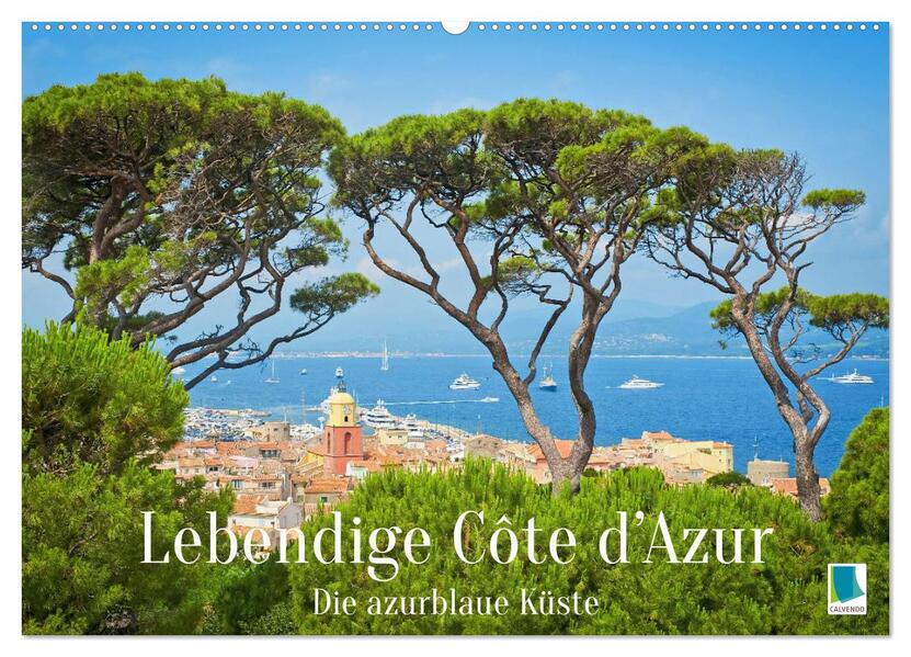 Lebendige Cote d'Azur: Die azurblaue Küste (Wandkalender 2026 DIN A2 quer) CALVENDO Monatskalender