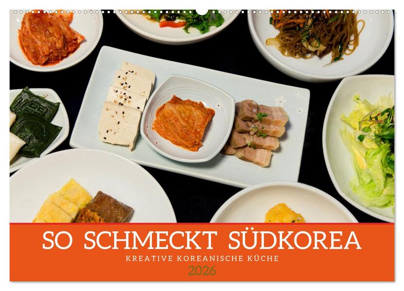 So schmeckt Südkorea: Kreative koreanische Küche (Wandkalender 2026 DIN A2 quer) CALVENDO Monatskalender
