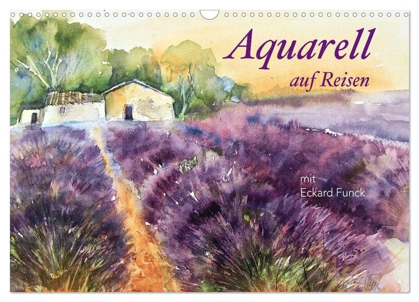 Aquarell auf Reisen - mit Eckard Funck (Wandkalender 2026 DIN A3 quer) CALVENDO Monatskalender