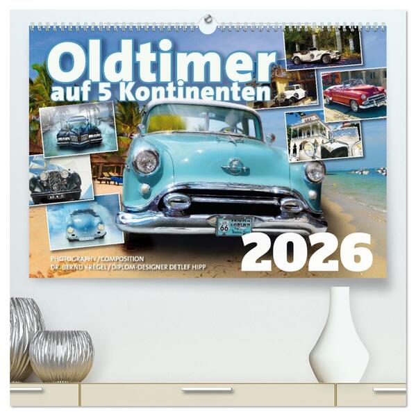 Oldtimer auf 5 Kontinenten (hochwertiger Premium Wandkalender 2026 DIN A2 quer) Kunstdruck in Hochglanz
