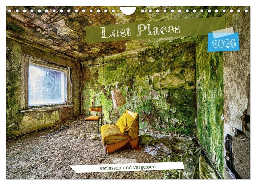 Lost Places - verlassen und vergessen (Wandkalender 2026 DIN A4 quer) CALVENDO Monatskalender