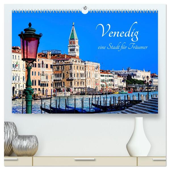 Venedig - eine Stadt für Träumer (hochwertiger Premium Wandkalender 2026 DIN A2 quer) Kunstdruck in Hochglanz