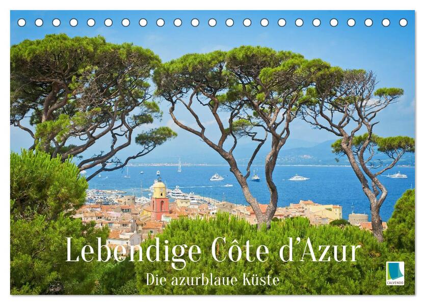 Lebendige Cote d'Azur: Die azurblaue Küste (Tischkalender 2026 DIN A5 quer) CALVENDO Monatskalender