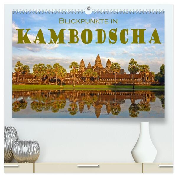 Blickpunkte in Kambodscha (hochwertiger Premium Wandkalender 2026 DIN A2 quer) Kunstdruck in Hochglanz