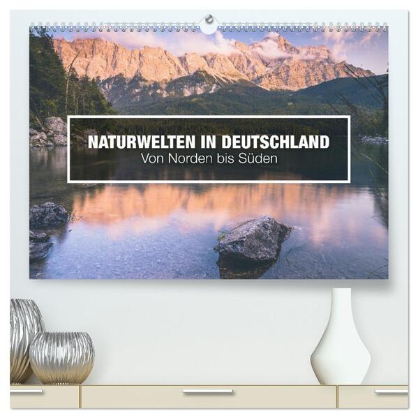 Naturwelten in Deutschland - Von Norden bis Süden (hochwertiger Premium Wandkalender 2026 DIN A2 quer) Kunstdruck in Hochglanz