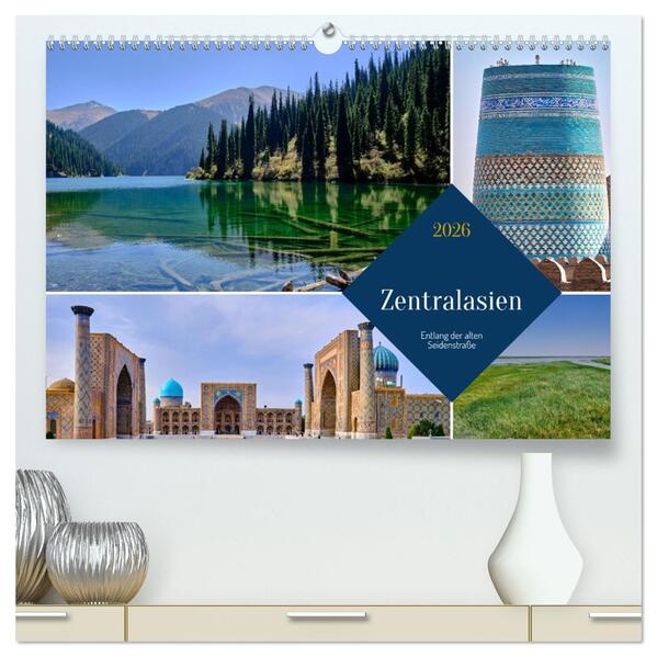 Zentralasien - Entlang der alten Seidenstraße (hochwertiger Premium Wandkalender 2026 DIN A2 quer) Kunstdruck in Hochglanz
