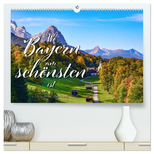 Wo Bayern am schönsten ist (hochwertiger Premium Wandkalender 2026 DIN A2 quer) Kunstdruck in Hochglanz