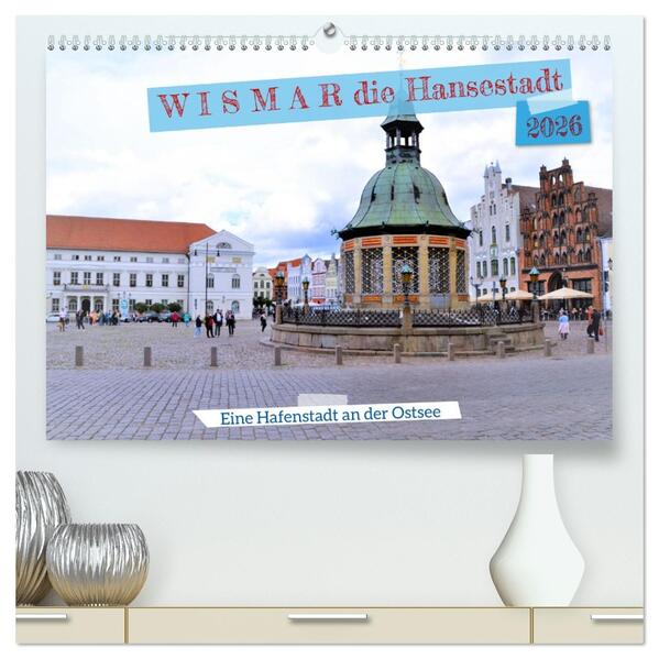 WISMAR die Hanststadt (hochwertiger Premium Wandkalender 2026 DIN A2 quer) Kunstdruck in Hochglanz