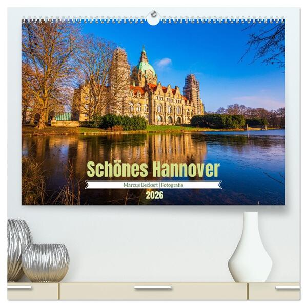 Schönes Hannover (hochwertiger Premium Wandkalender 2026 DIN A2 quer) Kunstdruck in Hochglanz