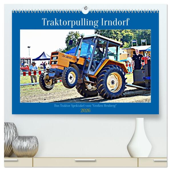 Traktorpulling Irndorf (hochwertiger Premium Wandkalender 2026 DIN A2 quer) Kunstdruck in Hochglanz