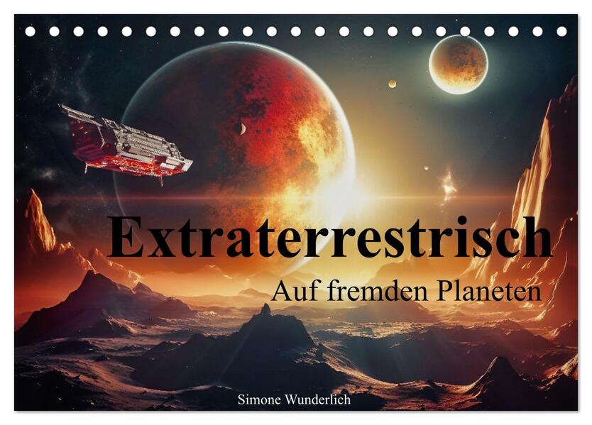 Extraterrestrisch - Auf fremden Planeten (Tischkalender 2026 DIN A5 quer) CALVENDO Monatskalender