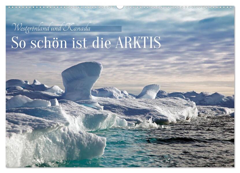 So schön ist die Arktis (Wandkalender 2026 DIN A2 quer) CALVENDO Monatskalender
