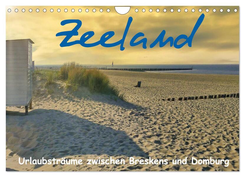 Zeeland - Urlaubsträume zwischen Breskens und Domburg (Wandkalender 2026 DIN A4 quer) CALVENDO Monatskalender