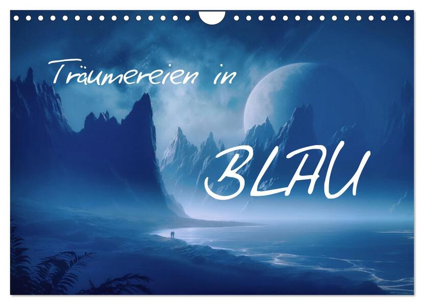 Träumereien in Blau (Wandkalender 2026 DIN A4 quer) CALVENDO Monatskalender