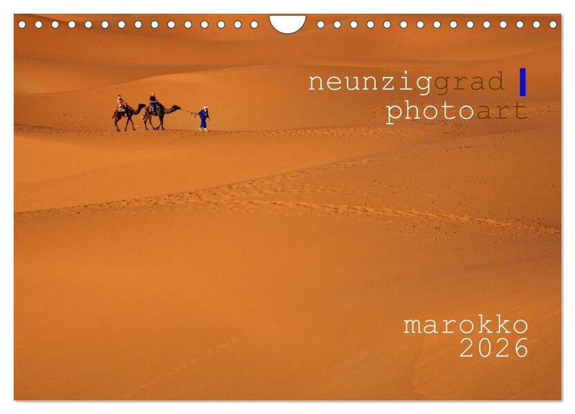 neunziggrad I photoart: marokko (Wandkalender 2026 DIN A4 quer) CALVENDO Monatskalender