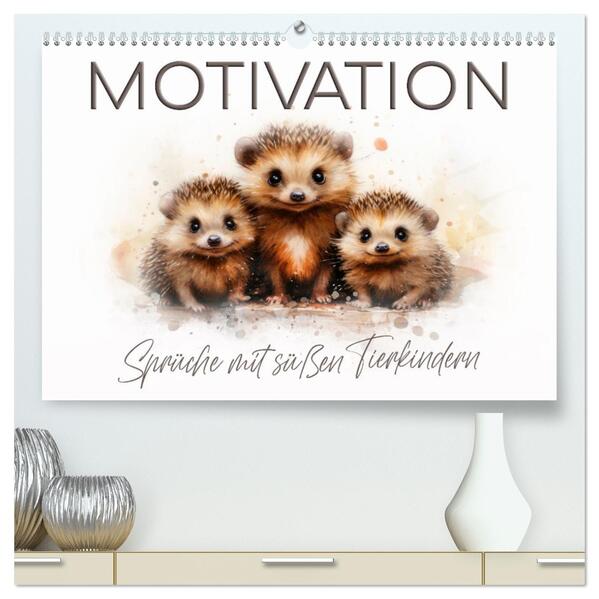 MOTIVATION Sprüche mit süßen Tierkindern (hochwertiger Premium Wandkalender 2026 DIN A2 quer) Kunstdruck in Hochglanz