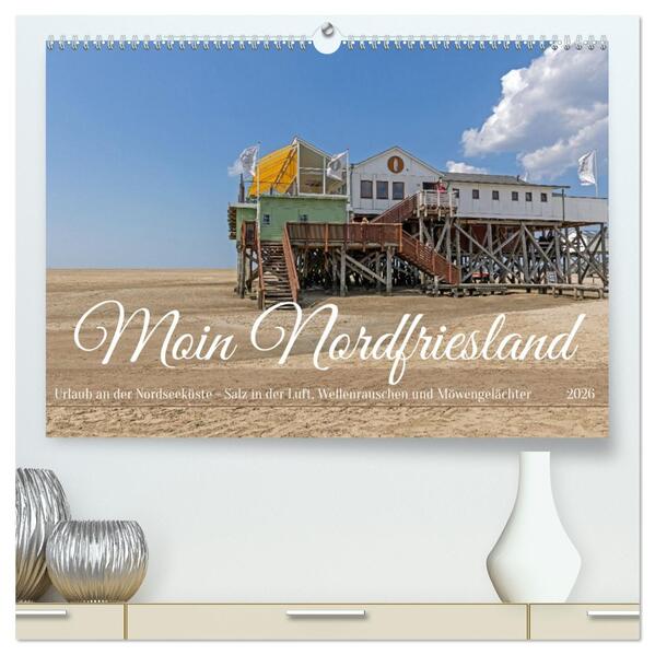 Moin Nordfriesland - Urlaub an der Nordseeküste (hochwertiger Premium Wandkalender 2026 DIN A2 quer) Kunstdruck in Hochglanz