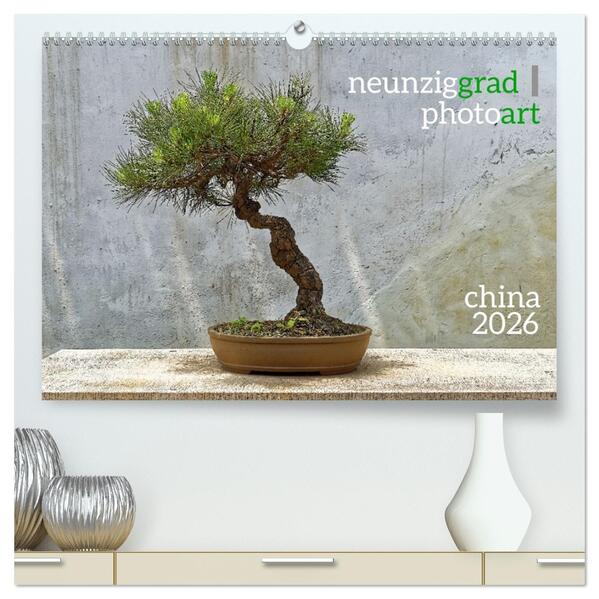neunziggrad I photoart: china (hochwertiger Premium Wandkalender 2026 DIN A2 quer) Kunstdruck in Hochglanz