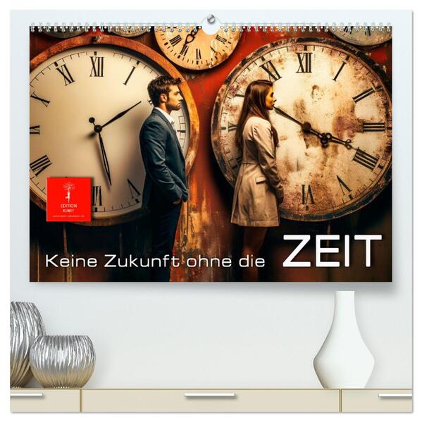 Keine Zukunft ohne die Zeit (hochwertiger Premium Wandkalender 2026 DIN A2 quer) Kunstdruck in Hochglanz