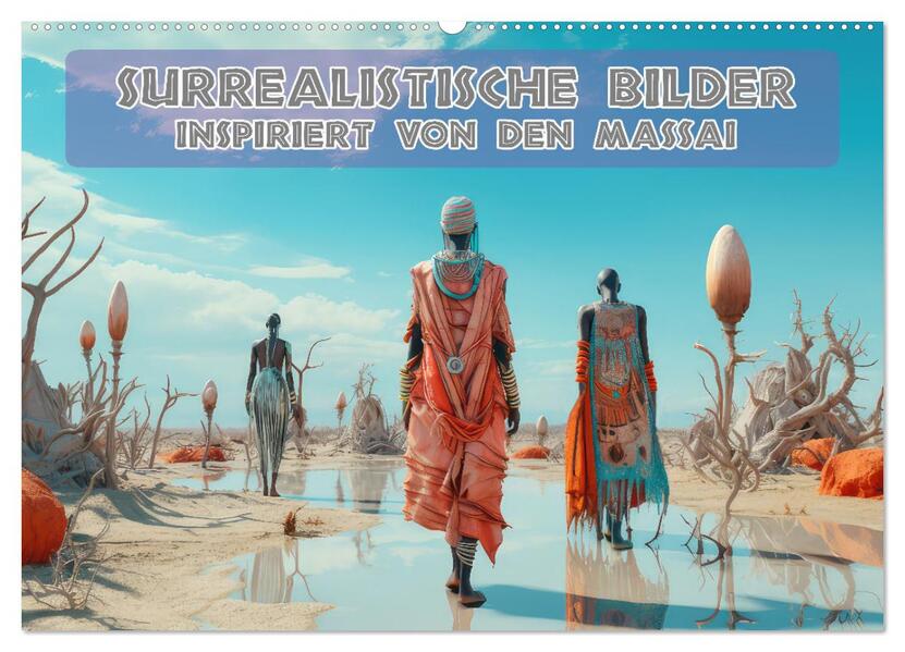 Surrealistische Bilder - Inspiriert von den Massai (Wandkalender 2026 DIN A2 quer) CALVENDO Monatskalender