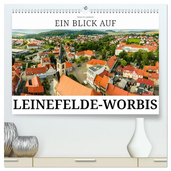 Ein Blick auf Leinefelde-Worbis (hochwertiger Premium Wandkalender 2026 DIN A2 quer) Kunstdruck in Hochglanz