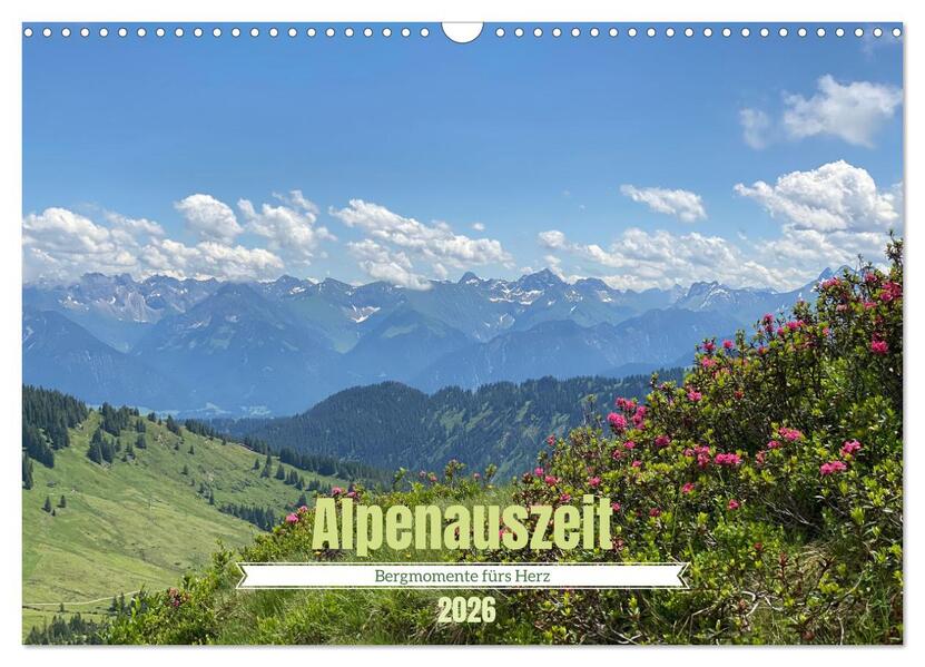 Alpenauszeit - Bergmomente fürs Herz (Wandkalender 2026 DIN A3 quer) CALVENDO Monatskalender