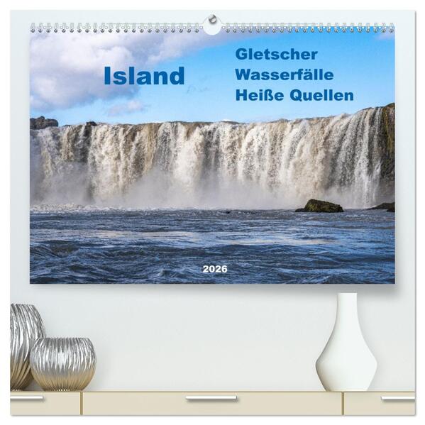 Island - Gletscher Wasserfälle Heiße Quellen (hochwertiger Premium Wandkalender 2026 DIN A2 quer) Kunstdruck in Hochglanz