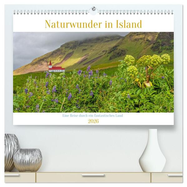 Naturwunder in Island (hochwertiger Premium Wandkalender 2026 DIN A2 quer) Kunstdruck in Hochglanz