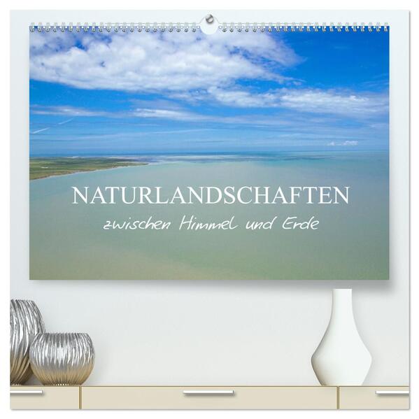 Naturlandschaften zwischen Himmel und Erde (hochwertiger Premium Wandkalender 2026 DIN A2 quer) Kunstdruck in Hochglanz