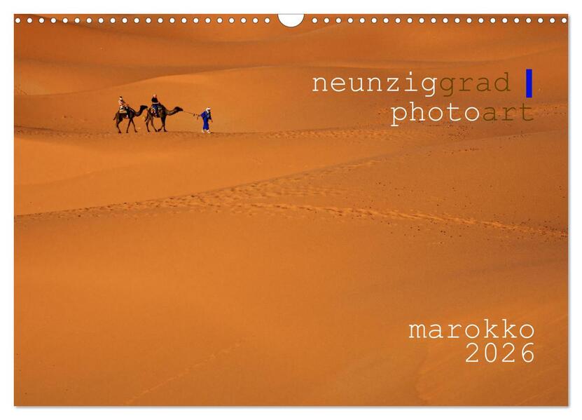 neunziggrad I photoart: marokko (Wandkalender 2026 DIN A3 quer) CALVENDO Monatskalender